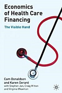 Economics of Health Care Financing : The Visible Hand (Paperback, 2nd ed. 2004)