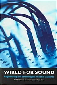 Wired for Sound: Engineering and Technologies in Sonic Cultures (Paperback)