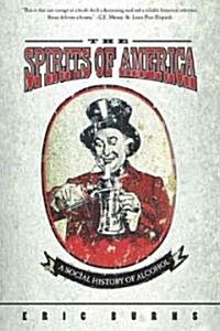 Spirits of America: A Social History of Alcohol (Paperback)