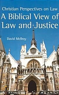 A Biblical View of Law and Justice : Christian Perspectives on Law (Paperback)