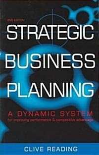 Strategic Business Planning : A Dynamic System for Improving Performance & Competitive Advantage (Paperback, 2 Rev ed)