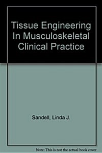 Tissue Engineering In Musculoskeletal Clinical Practice (Hardcover)