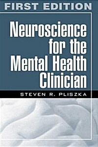 Neuroscience for the Mental Health Clinician, First Edition (Paperback)