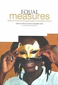 Equal Measures : Ethnic Minority and Bilingual Pupils in Secondary Schools (Paperback)