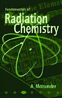 Fundamentals of Radiation Chemistry (Hardcover)