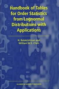 Handbook of Tables for Order Statistics from Lognormal Distributions with Applications (Paperback, Softcover Repri)