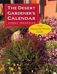 The Desert Gardeners Calendar: Your Month-By-Month Guide (Paperback)