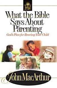 What the Bible Says about Parenting: Biblical Principle for Raising Godly Children (Paperback, Thumb Indexed a)