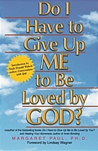 Do I Have to Give Up Me to Be Loved by God? (Paperback)