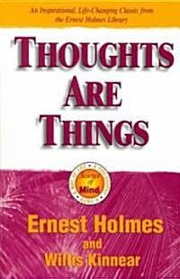 Thoughts Are Things: The Things in Your Life and the Thoughts That Are Behind Them (Paperback, 2)