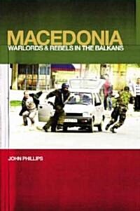 [중고] Macedonia: Warlords and Rebels in the Balkans (Hardcover)