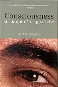 Consciousness: A Users Guide (Paperback, Revised)