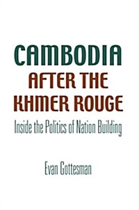 Cambodia After the Khmer Rouge: Inside the Politics of Nation Building (Paperback)