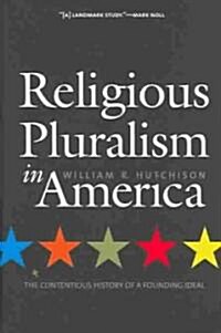 Religious Pluralism in America: The Contentious History of a Founding Ideal (Paperback)