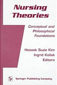 Nursing Theories: Conceptual and Philosophical Foundations (Hardcover)