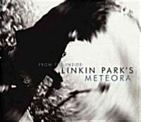 From the Inside: Linkin Parks Meteora (Hardcover)