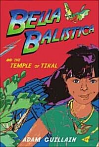 Bella Balistica and the Temple of Tikal (Paperback)