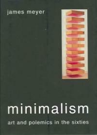 Minimalism : art and polemics in the sixties