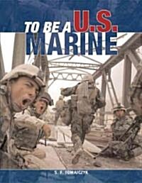 To Be a U.S. Marine (Paperback)