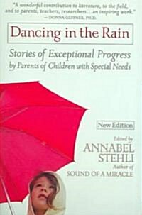 Dancing in the Rain: Stories of Exceptional Progress by Parents of Children with Special Needs (Paperback)