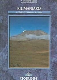 Kilimanjaro: A Complete Trekkers Guide : Ascent Preparations, Practicalities and Trekking Routes to the Roof of Africa (Paperback)