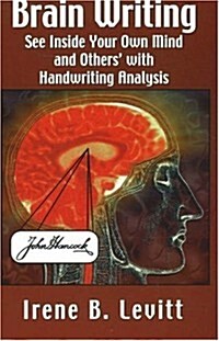 Brain Writing!: See Inside Your Own Mind and Others with Handwriting Analysis (Paperback)