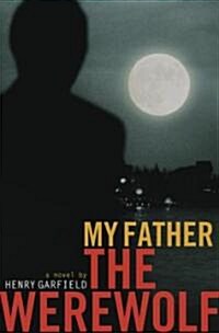 My Father The Werewolf (Hardcover)