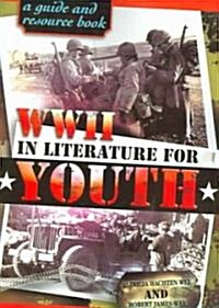 World War II in Literature for Youth: A Guide and Resource Book (Paperback)