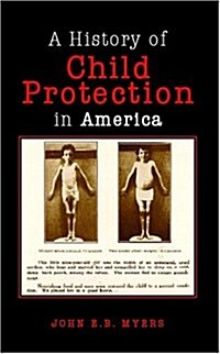 A History Of Child Protection In America (Hardcover)