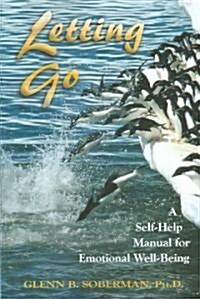 Letting Go: A Self-Help Manual for Emotional Well-Being (Paperback)
