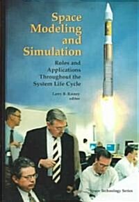 Space Modeling and Simulation: Roles and Applications Throughout the System Life Cycle (Hardcover)