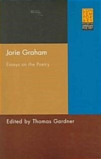 Jorie Graham: Essays on the Poetry (Paperback)
