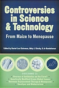 Controversies in Science and Technology: From Maize to Menopause Volume 1 (Paperback)