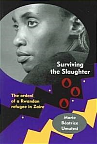 Surviving the Slaughter: The Ordeal of a Rwandan Refugee in Zaire (Paperback)