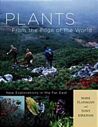 Plants from the Edge of the World: New Explorations in the Far East (Hardcover)