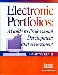 Electronic Portfolios: A Guide to Professional Development and Assessment (Paperback)