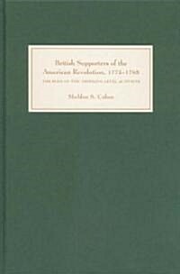 British Supporters of the American Revolution, 1775-1783 : The Role of the `Middling-Level Activists (Hardcover)