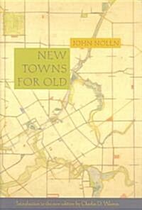 New Towns for Old: Achievements in Civic Improvement in Some American Small Towns and Neighborhoods (Hardcover)