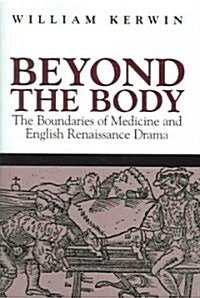 Beyond the Body: The Boundaries of Medicine and English Renaissance Drama (Hardcover)