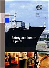 Safety and Health in Ports: ILO Code of Practice (Paperback)