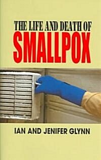 The Life and Death of Smallpox (Hardcover)