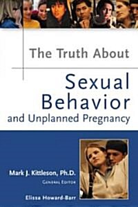 Truth About Sexual Behavior And Unplanned Pregnancy (Hardcover)