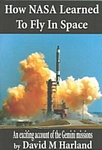 How Nasa Learned To Fly in Space (Paperback)