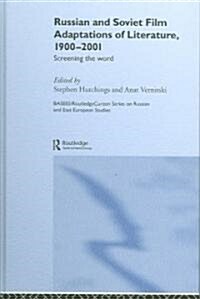 Russian and Soviet Film Adaptations of Literature, 1900-2001 : Screening the Word (Hardcover)