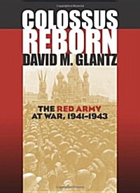 Colossus Reborn: The Red Army at War, 1941-1943 (Hardcover)