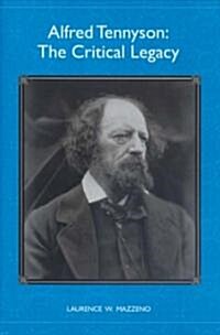 Alfred Tennyson: The Critical Legacy (Hardcover)