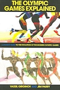 The Olympic Games Explained : A Student Guide to the Evolution of the Modern Olympic Games (Paperback)
