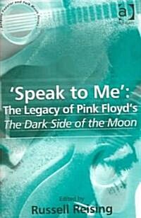 Speak to Me: The Legacy of Pink Floyds The Dark Side of the Moon (Paperback)