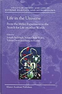 Life in the Universe: From the Miller Experiment to the Search for Life on Other Worlds (Hardcover)