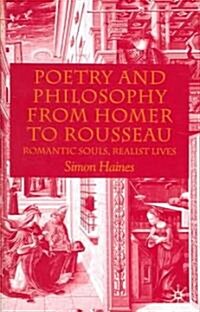 Poetry and Philosophy from Homer to Rousseau: Romantic Souls, Realist Lives (Hardcover)